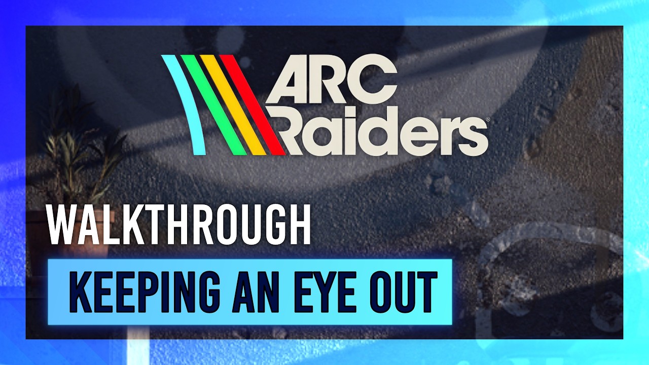 Внимательно следите за происходящим | Руководство по прохождению квеста | ARC Raiders