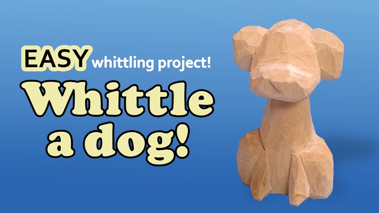 How to Whittle a Simple Dog - Step By Step Beginner Wood Carving Project