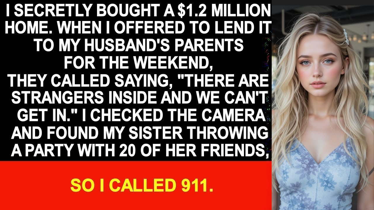 When I lent the house to my husband's parents, "there are strangers inside and we can't get in."