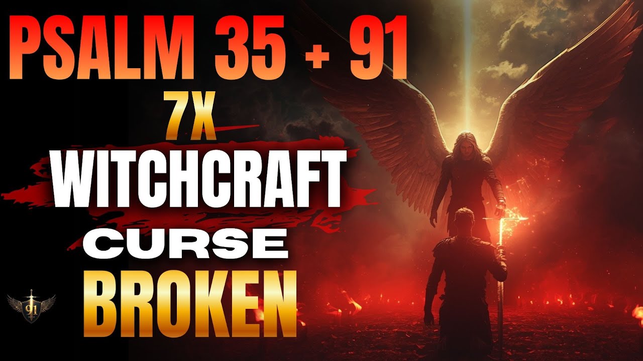 PSALM 35 + 91 + 27 &mdash; THIS PRAYER BREAKS WITCHCRAFT AND VOODOO