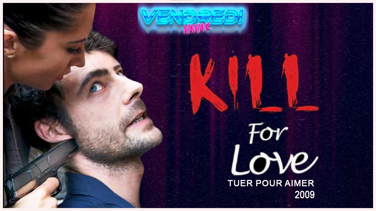 Kill for love (2009) Tuer pour aimer ou vivre pour survivre ?