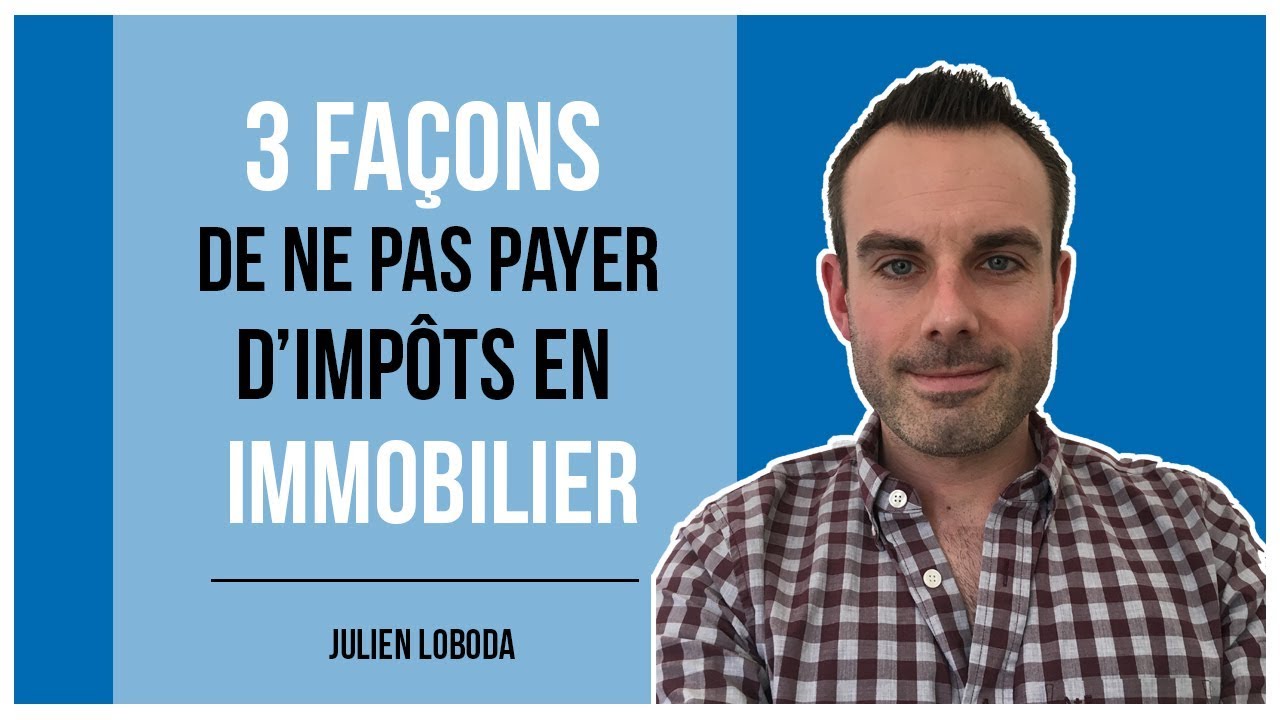 3 façons de ne pas payer d'impôts en immobilier