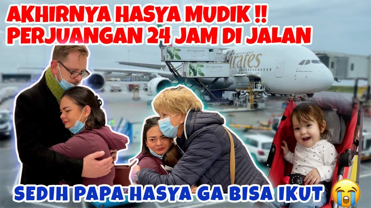 HASYA MUDIK KE INDONESIA!! 24 JAM DI JALAN BERDUA MAMA, SEDIH PAPA HASYA GAK BISA IKUT BUN