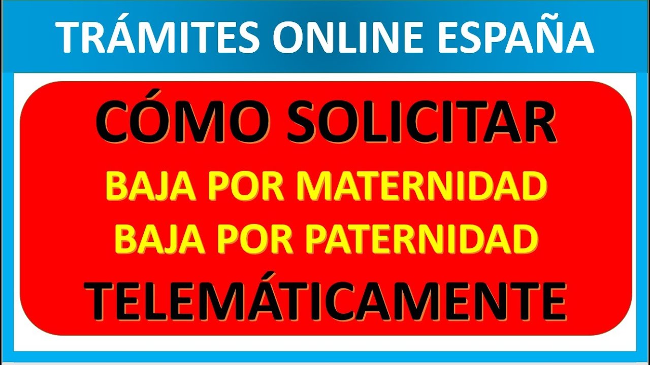 C&Oacute;MO SOLICTAR BAJA MATERNIDAD O PATERNIDAD TELEMATICAMENTE
