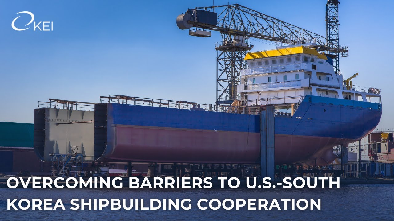 Overcoming Barriers to U.S.-South Korea Shipbuilding Cooperation