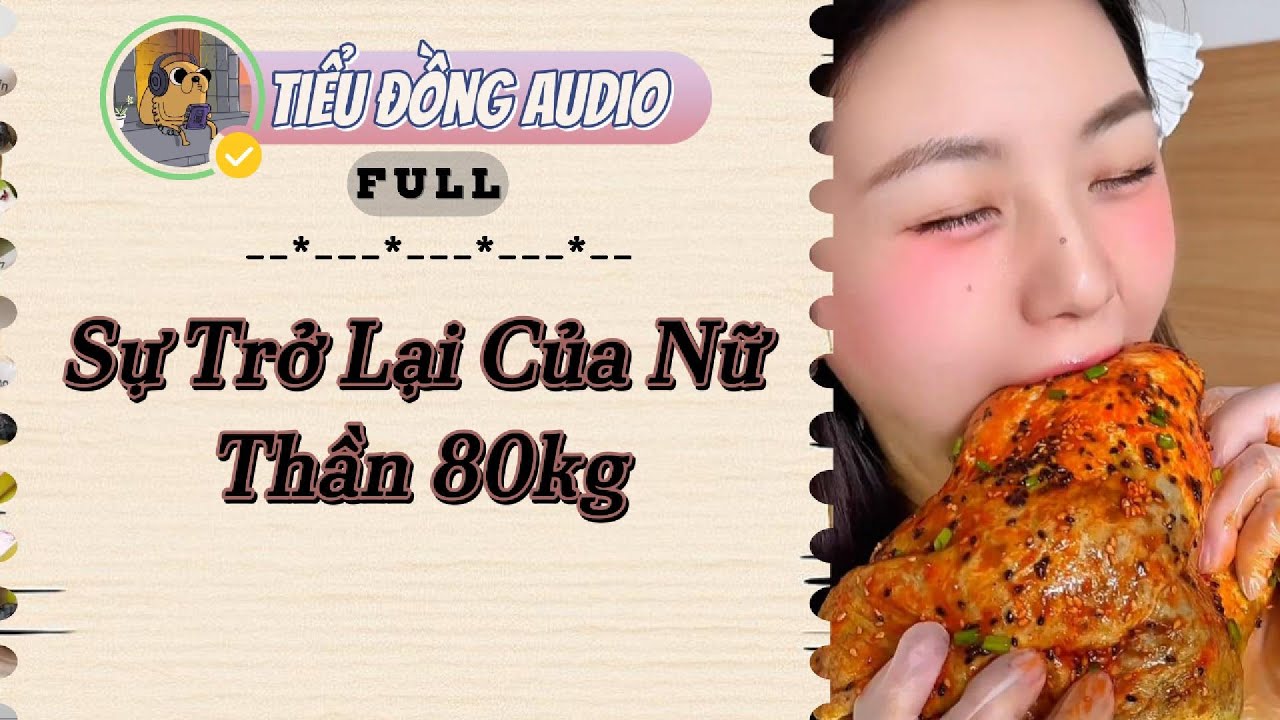 [AUDIO FULL] Sự Trở Lại Của Nữ Thần 80kg| Tiểu Đồng audio #truyenaudio  #truyenaudiohay