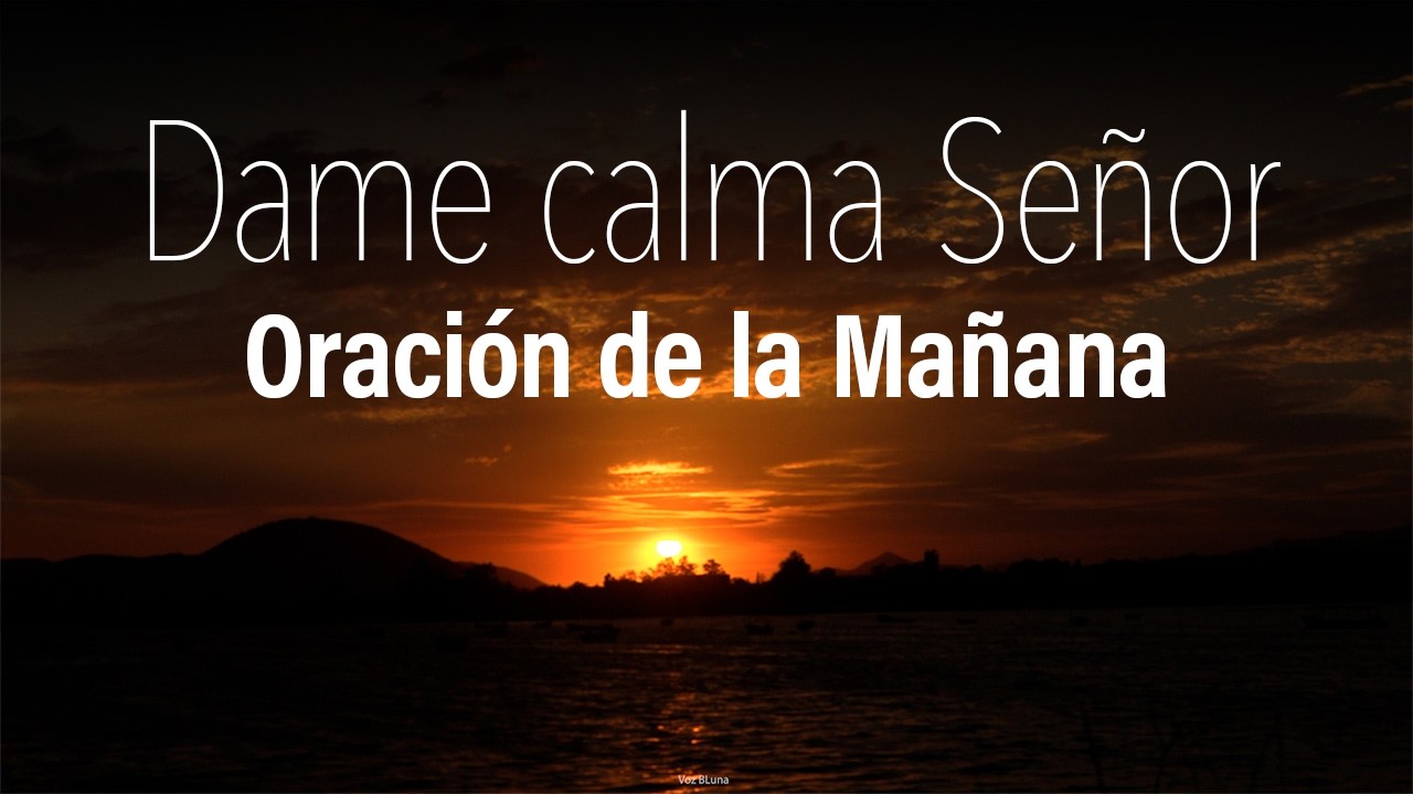 Oraci&oacute;n de la ma&ntilde;ana para calmar tu mente y tu coraz&oacute;n 💛