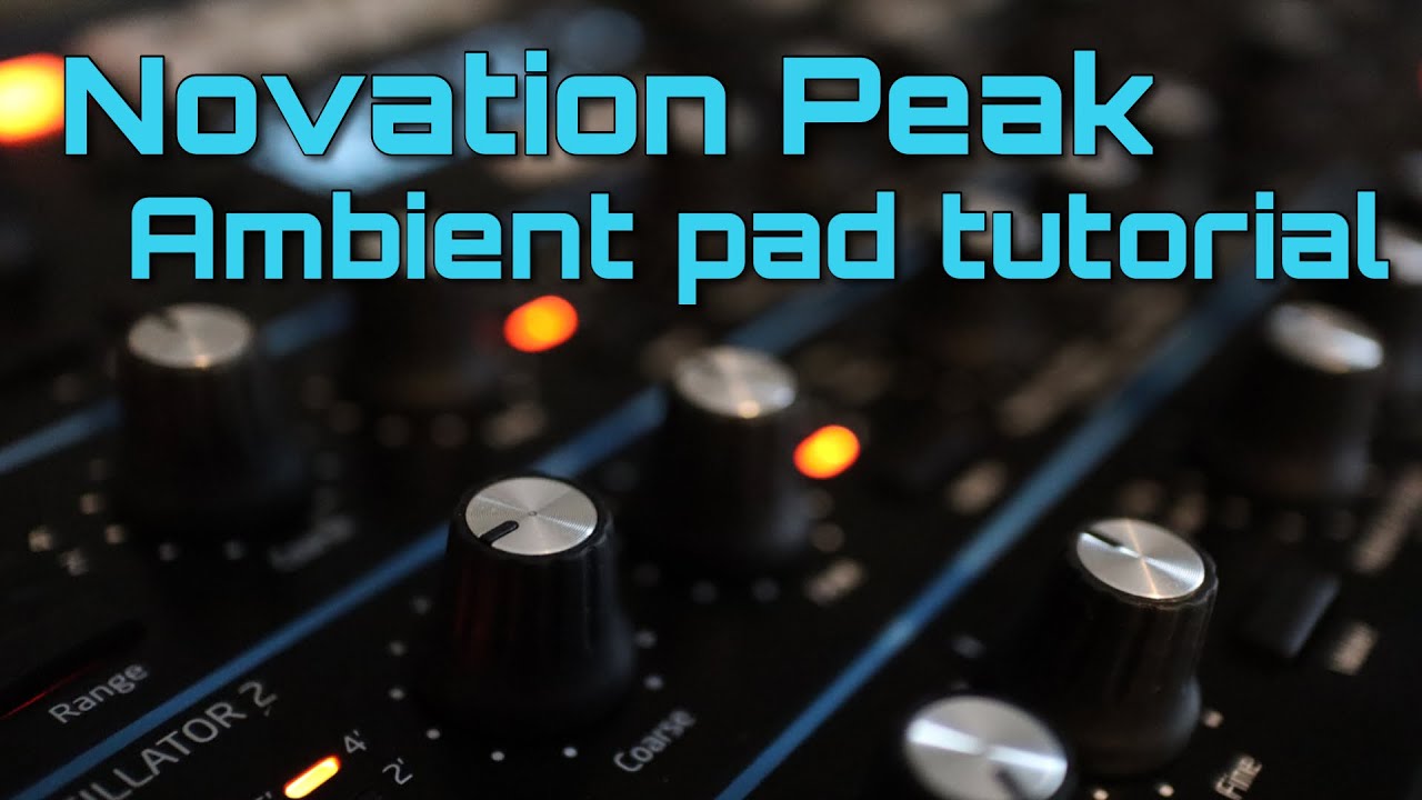 Novation Peak Ambient pad tutorial.