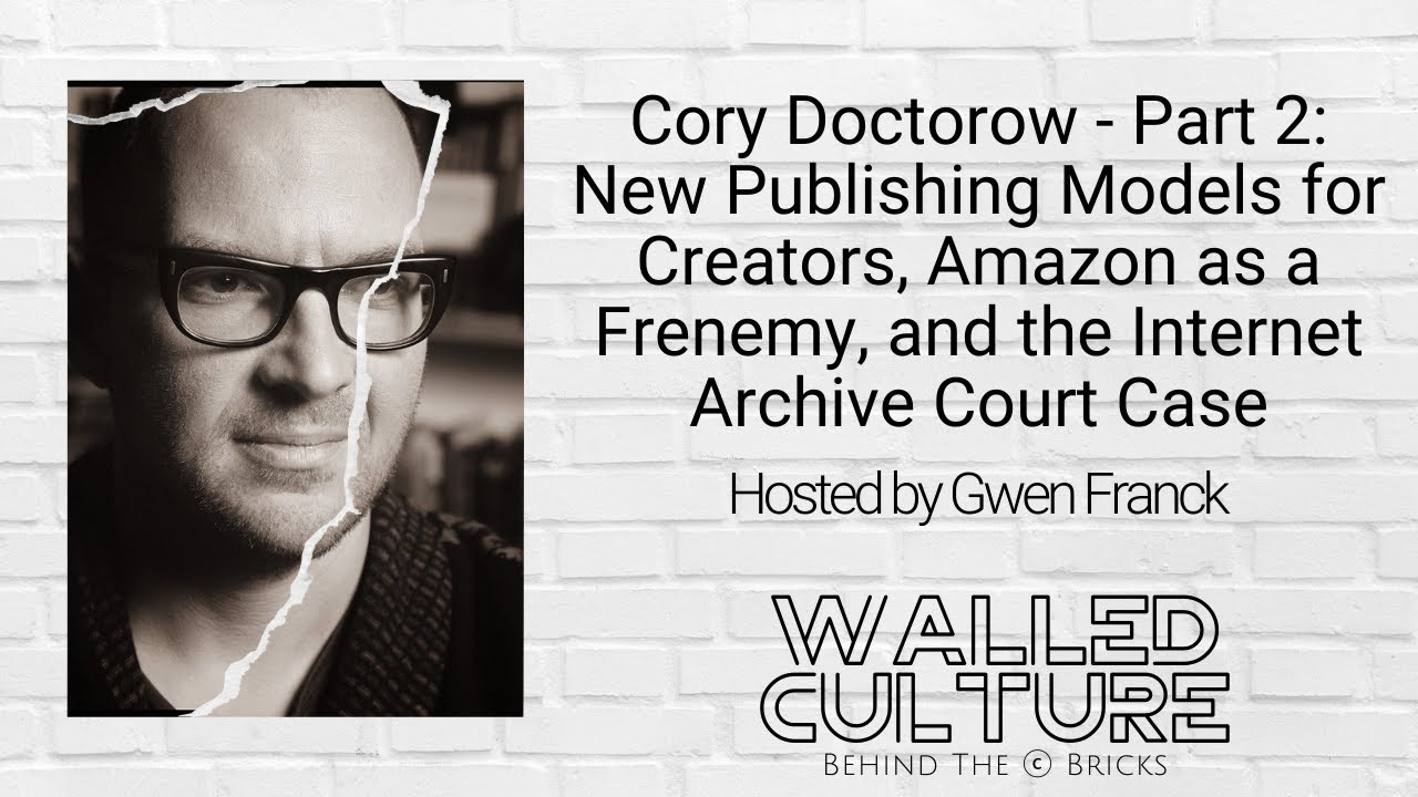 Cory Doctorow - Part 2: New Publishing  Models for Creators and Amazon as a Frenemy