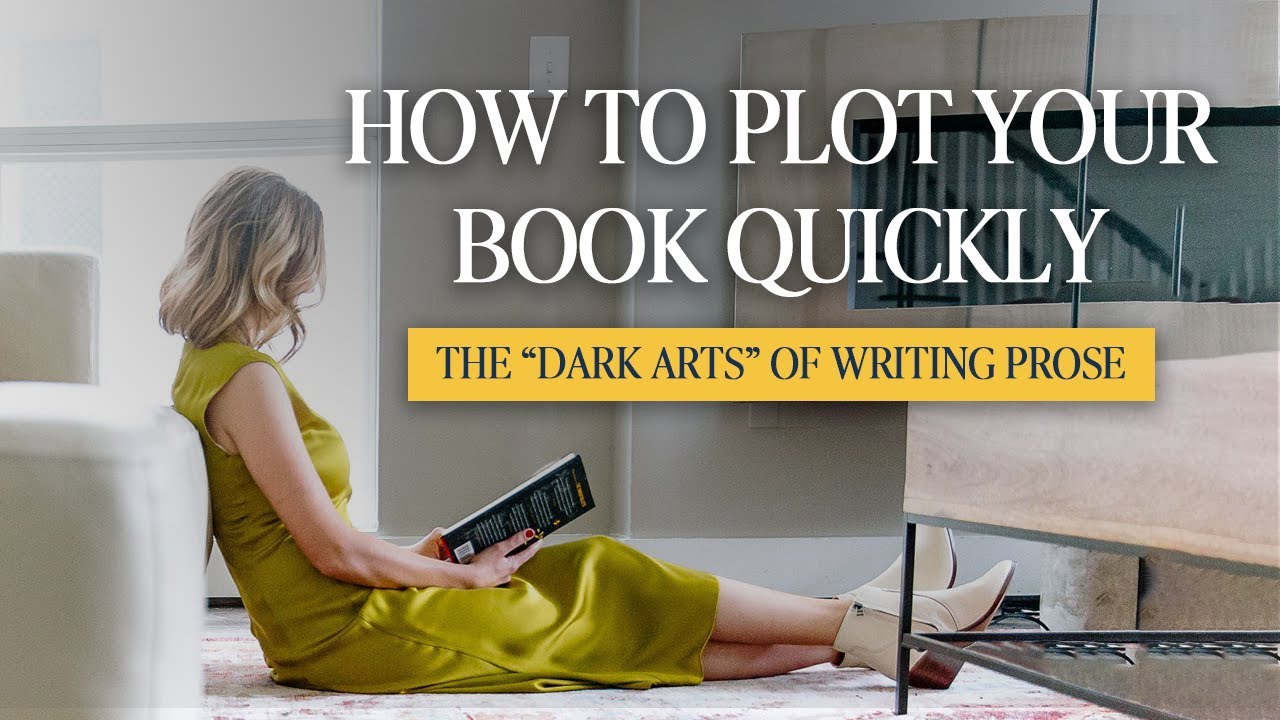 How to Plot Your Book Quickly [The 'Dark Arts' of Writing Prose]