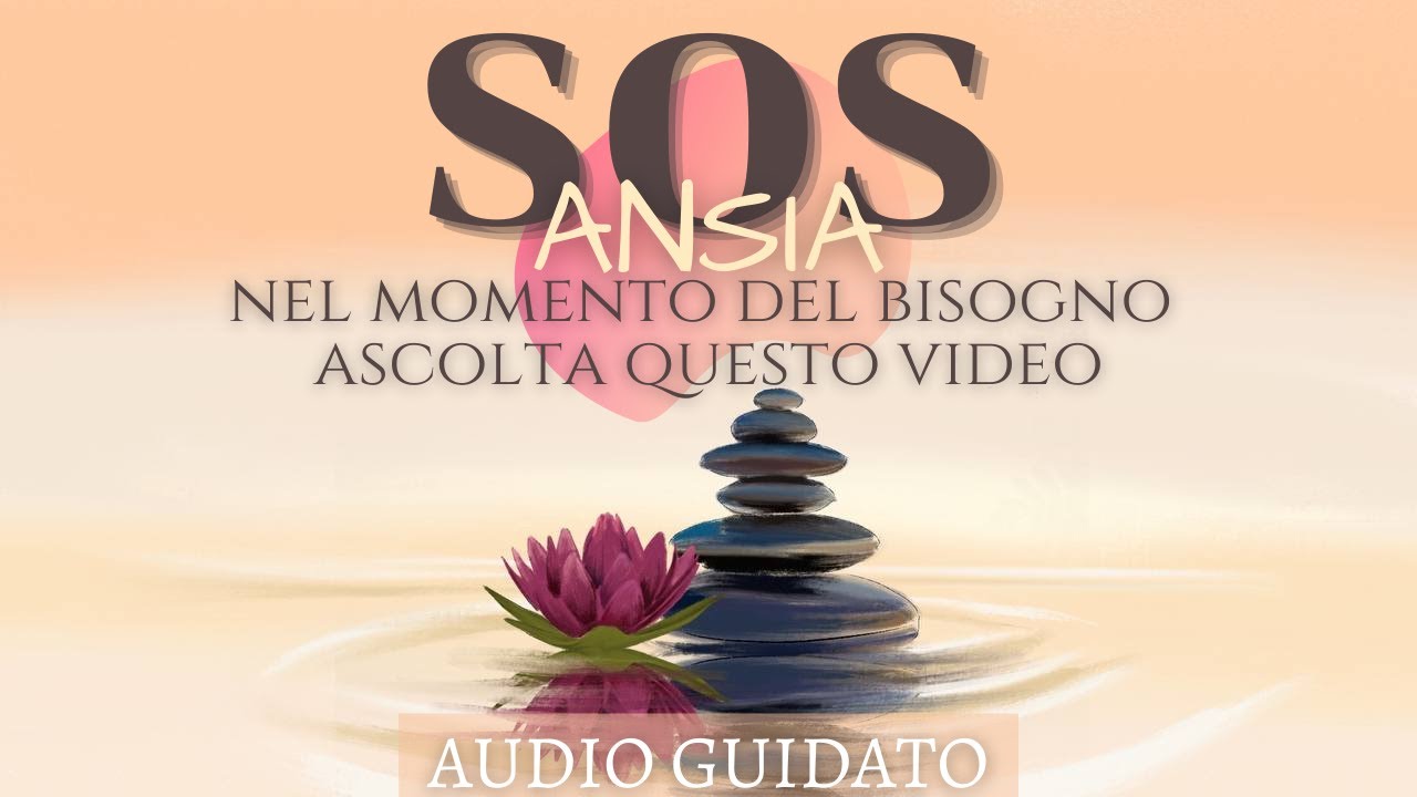 Hai l'Ansia? E' tutto ok, ascolta questo video! - Audio Guidato