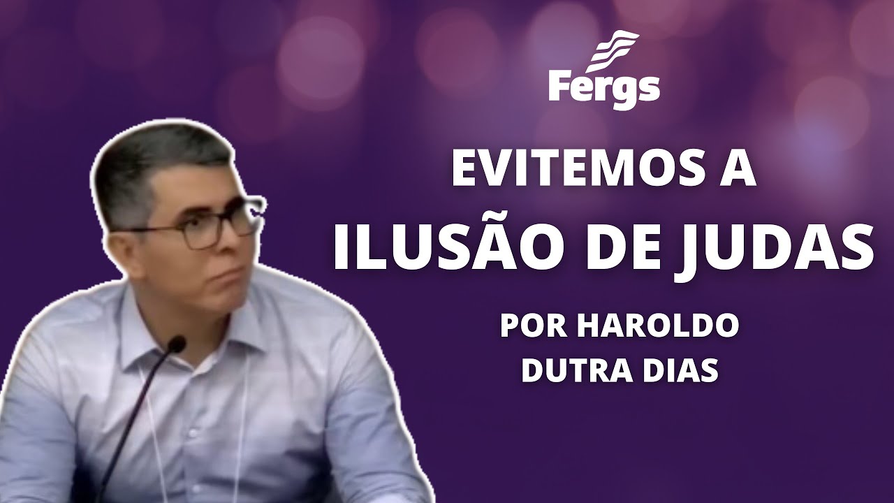 Evitemos a ilusão de Judas - Haroldo Dutra Dias