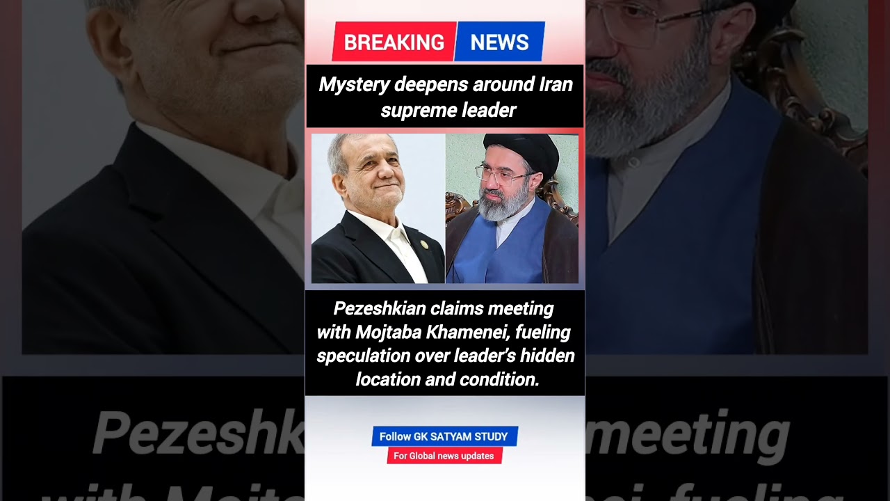 Where Is Mojtaba Khamenei? Iran President Claims Secret Meeting | GK SATYAM STUDY