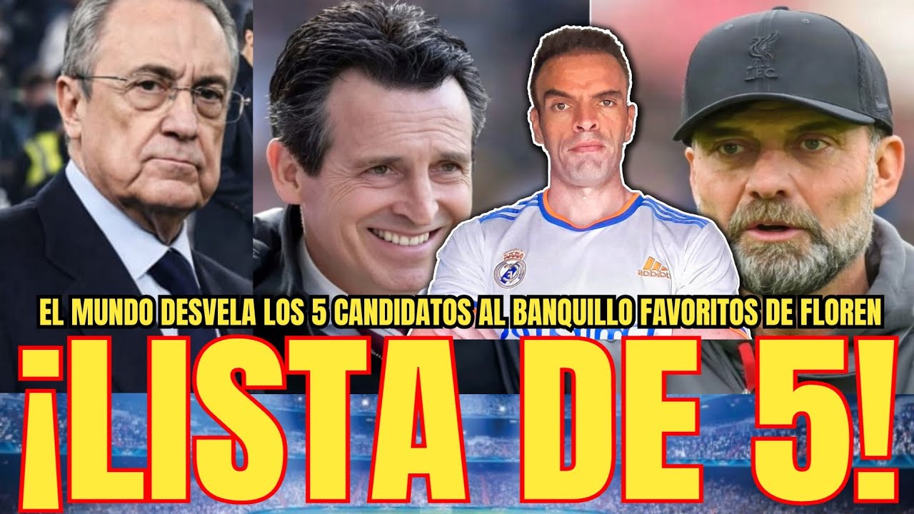 🚨LISTA DE 5 | EL MUNDO filtra la lista de 5 entrenadores favoritos de Florentino para el R.Madrid 