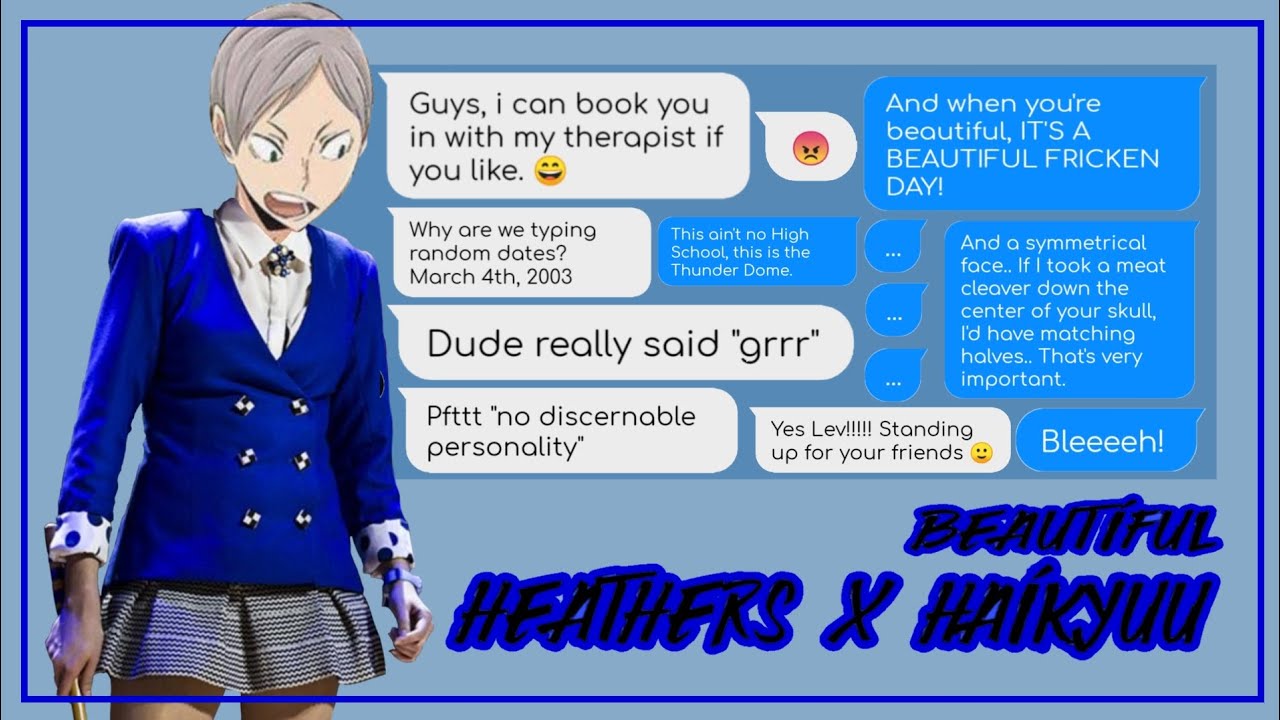 Beautiful - Heathers x Haikyuu!! - ChatFic - Lyric Prank - Texting Story
