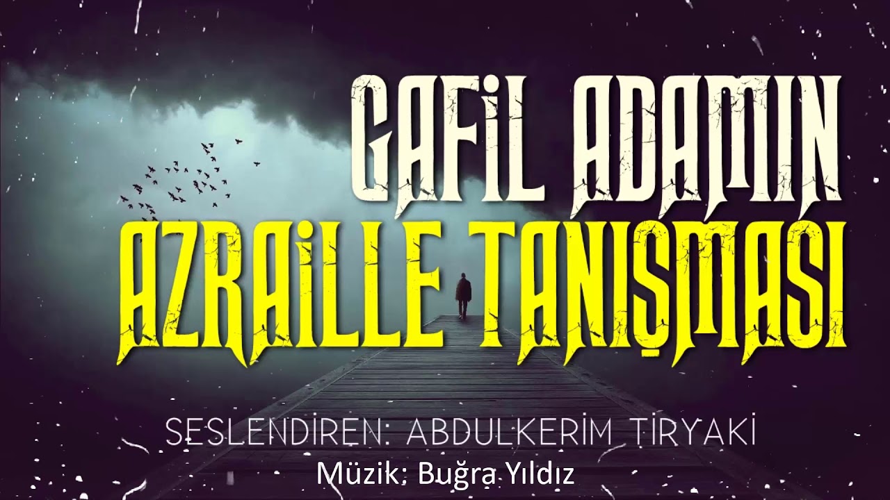 Gafil Adamın Azraille Tanışması - İbretlik Hikaye (Abdulkerim Tiryaki)