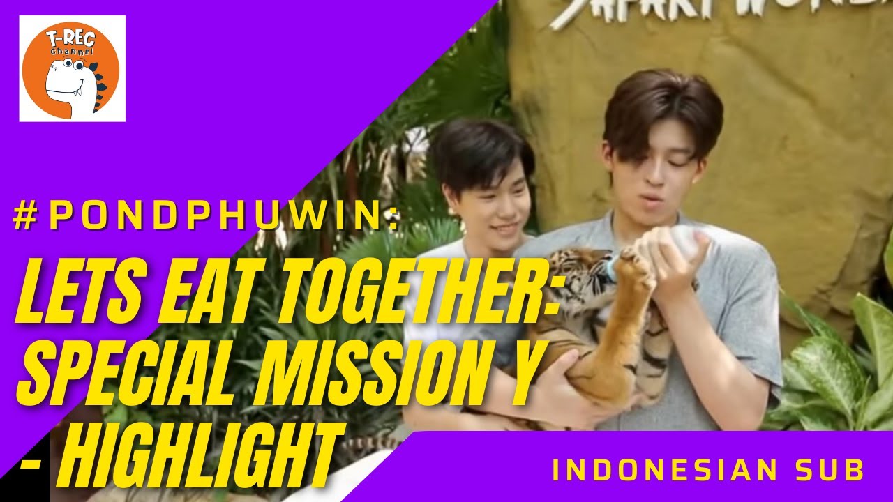 #PONDPHUWIN กินกันปะ Special ภารกิจหัวใจ Y HIGHLIGHT  (LETS EAT TOGETHER) [INDO SUB]