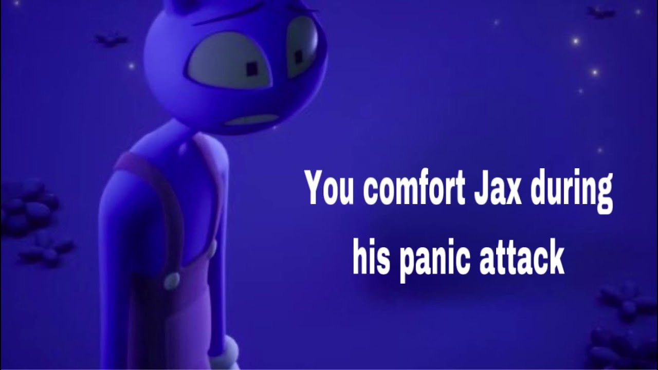 Jax x listener you comfort Jax during his panic attack 