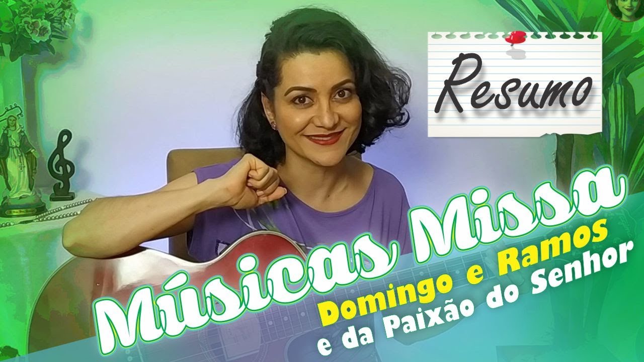 MÚSICAS PARA MISSA DOMINGO DE RAMOS E DA PAIXÃO DO SENHOR (Resumo)