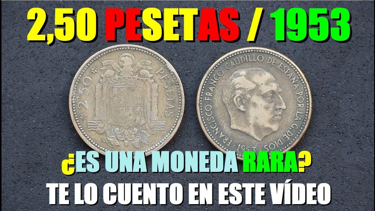 ¿Cuánto vale la moneda de 2,50 pesetas de 1953? ¡Te sorprenderá! 🚀