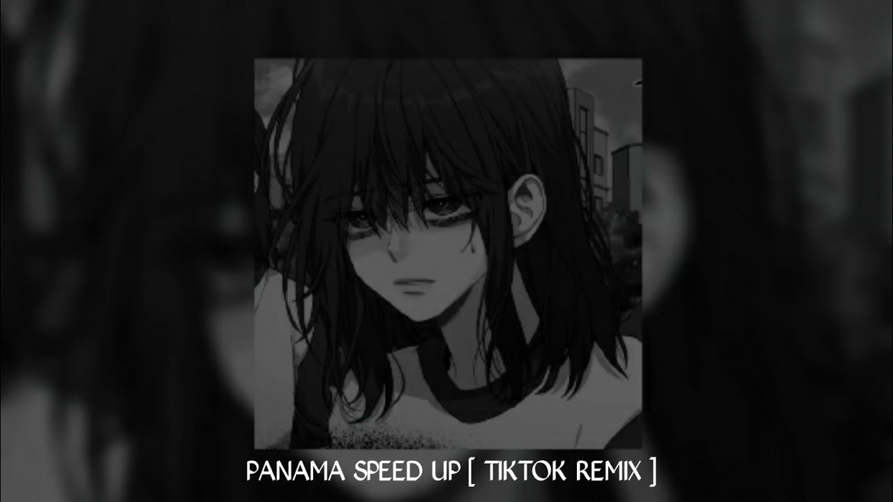 PANAMA SPEED UP [ TIKTOK REMIX ]