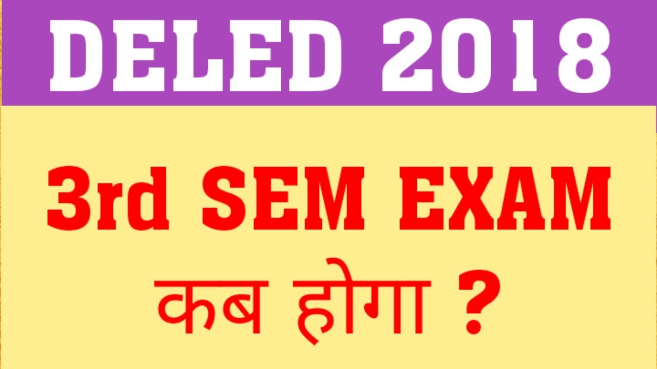 DELED 2018 3RD SEM EXAM | DELED 2018 THIRD SEMESTER EXAM DATE