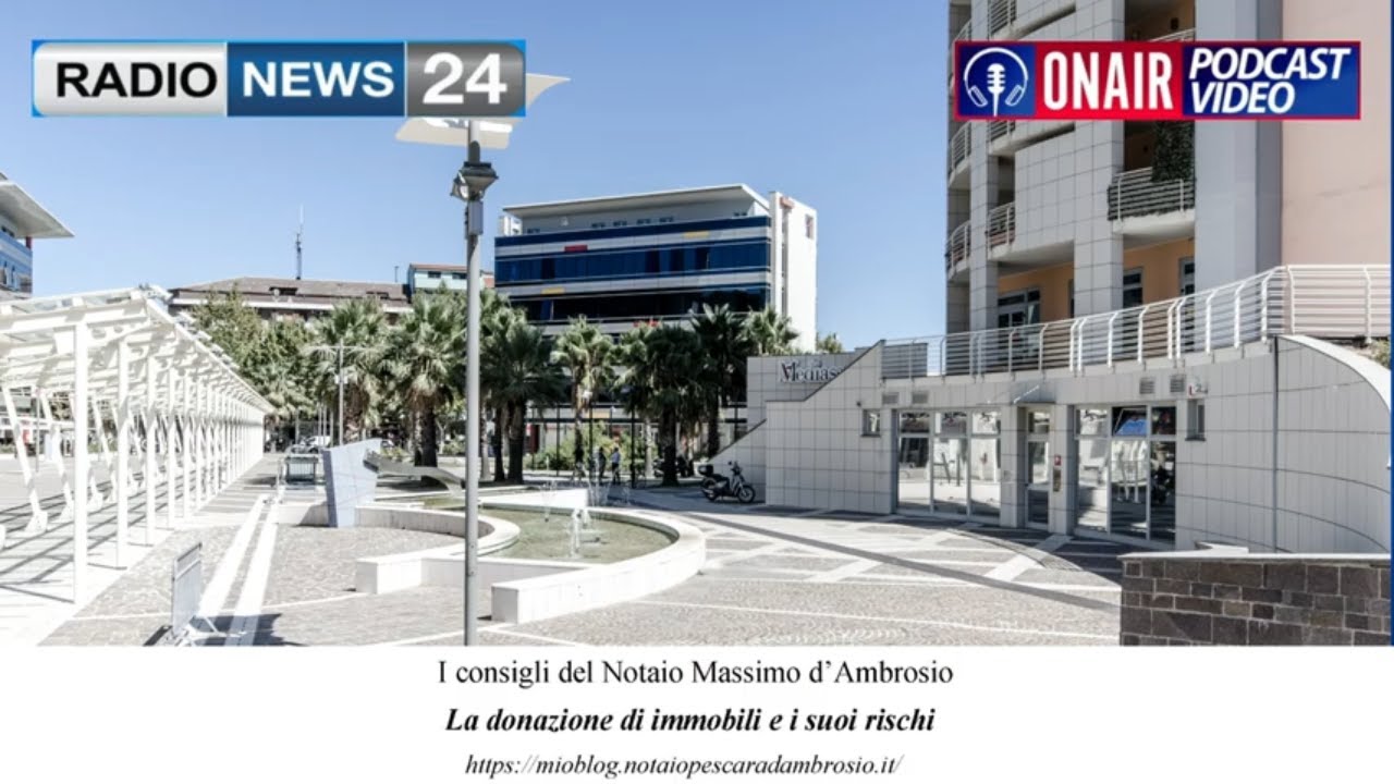 La donazione di immobili e i suoi rischi (I consigli del notaio a Radio News 24)
