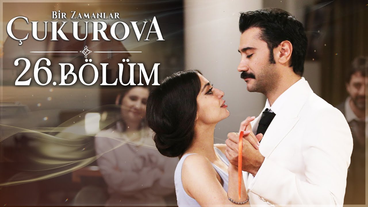 Bir Zamanlar Çukurova 26. Bölüm