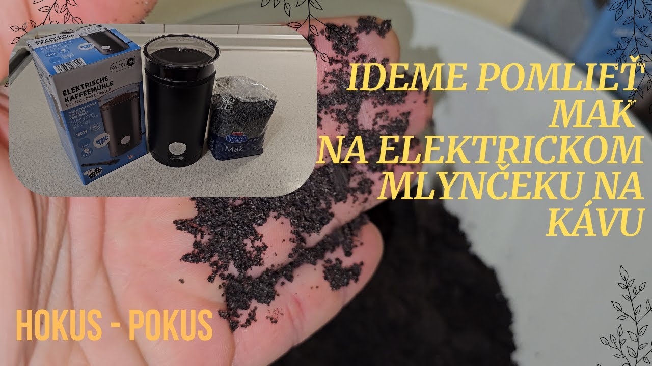 Ako pomlieť mak na elektrickom mlynčeku na kávu