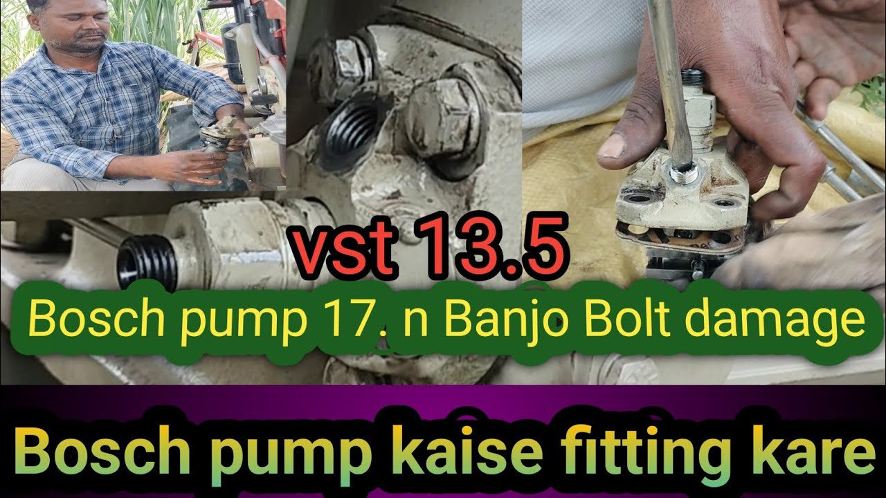 vst 13.5 hp Power tiller Bosch pump fitting and 17 n Banjo Bolt damage video