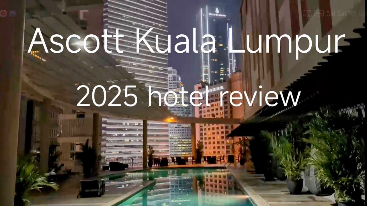 Hotel Ascott Kuala Lumpur Malaysia | 2025 tour review