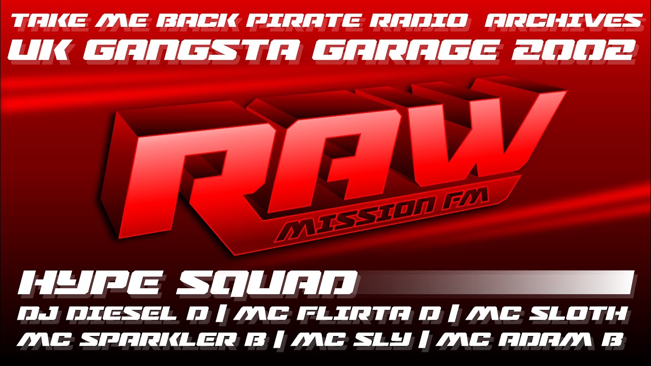 Hype Squad: Diesel D + Flirta D + Sparkler B + Sloth + Sly + Adam B | Raw Mission FM UK Garage 2002