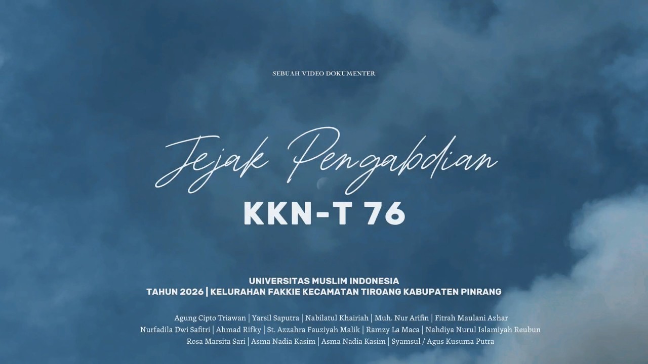 VIDEO DOKUMENTER KKN-T 76  FAKKIE 2026 | UNIVERSITAS MUSLIM INDONESIA