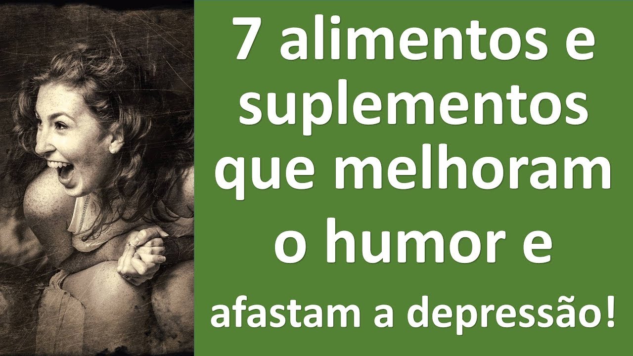 7 alimentos e suplementos que melhoram o humor e afastam a depressão! | Dr. Marco Menelau