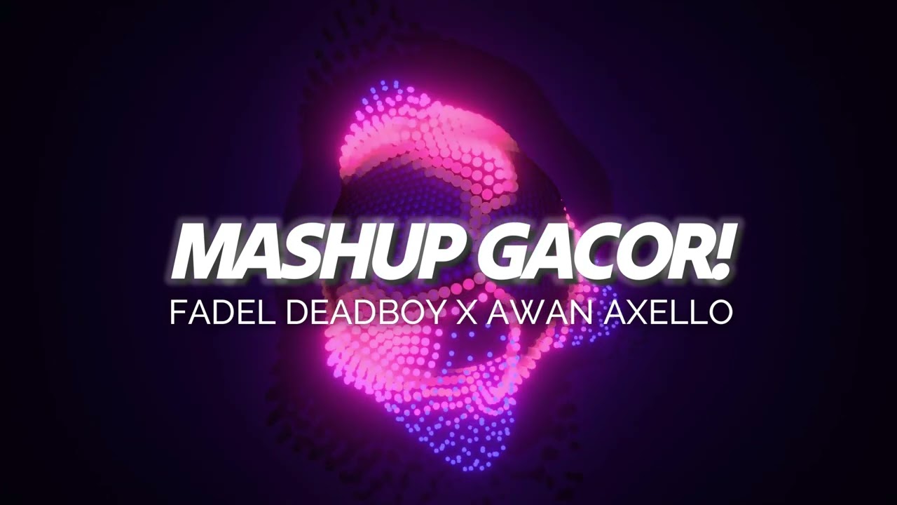 DJ MASHUP JEDAG JEDUG GACOR! FADEL DEADBOY X AWAN AXELLO 2025