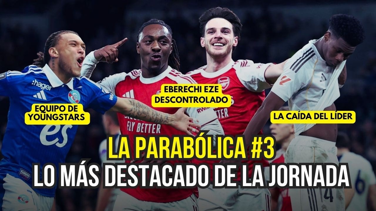 LA PARABÓLICA #3: El líder de LaLiga cae, la Juventus en caída, la nueva estrella de la Premier...