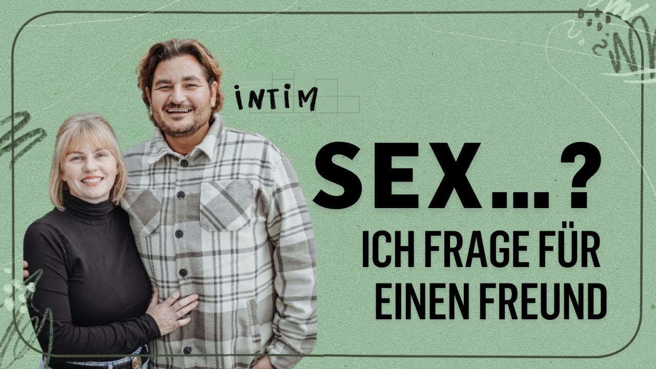 Sex...? Ich frage für einen Freund | Annike & Alessio Passarella