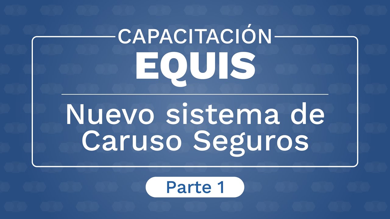 Capacitacion de EQUIS - Nuevo sistema de Caruso (Parte 1)