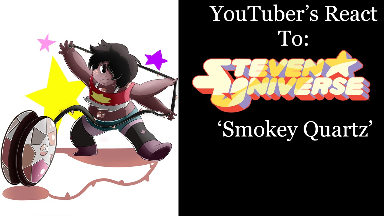 YouTubers React To: Smokey Quartz (Steven Universe) [S3 E23 / Earthlings]