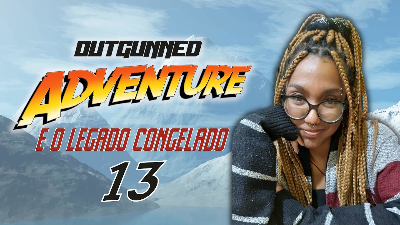 Outgunned Adventure e o Legado Congelado 13
