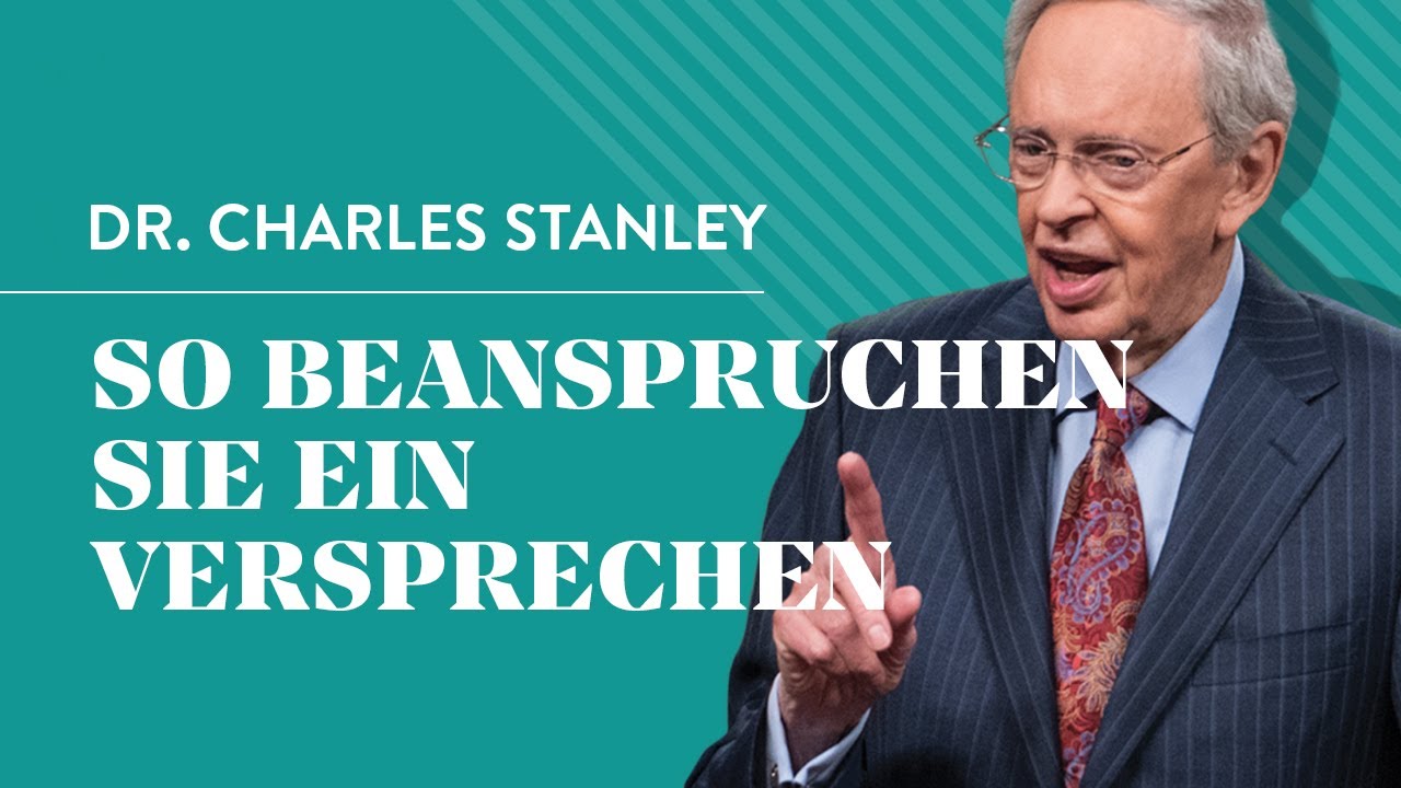 So beanspruchen Sie ein Versprechen - Dr. Charles Stanley