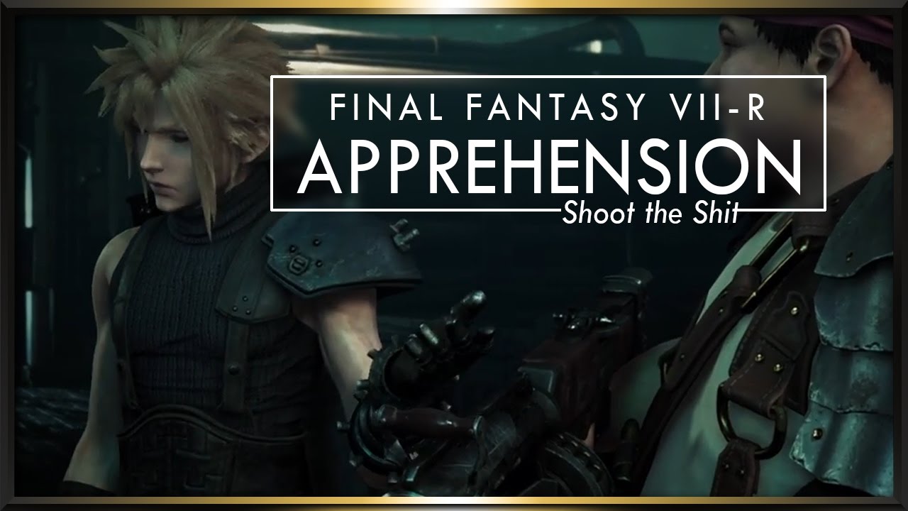 [Shoot the Shit] Final Fantasy VII-Remake: Apprehension (feat. MrClemps)