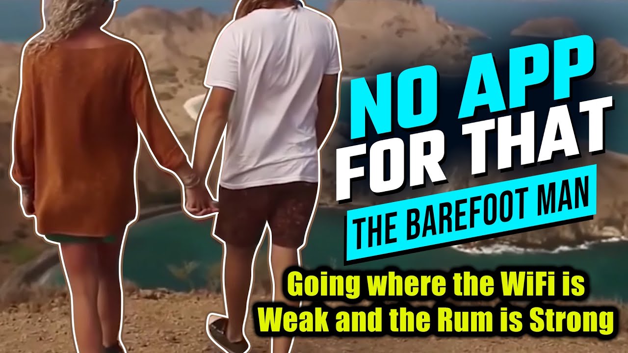 👣👣Barefoot Man - No App for That - Where WiFi's Weak and Rum is Strong - 4K Series