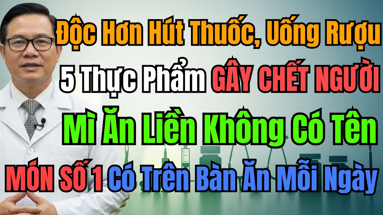 Bác Sĩ Cảnh Báo 5 Thực Phẩm Độc Hơn Hút Thuốc, Rượu, Trong Đó Có Cả Món Bạn Ăn Hàng Ngày.