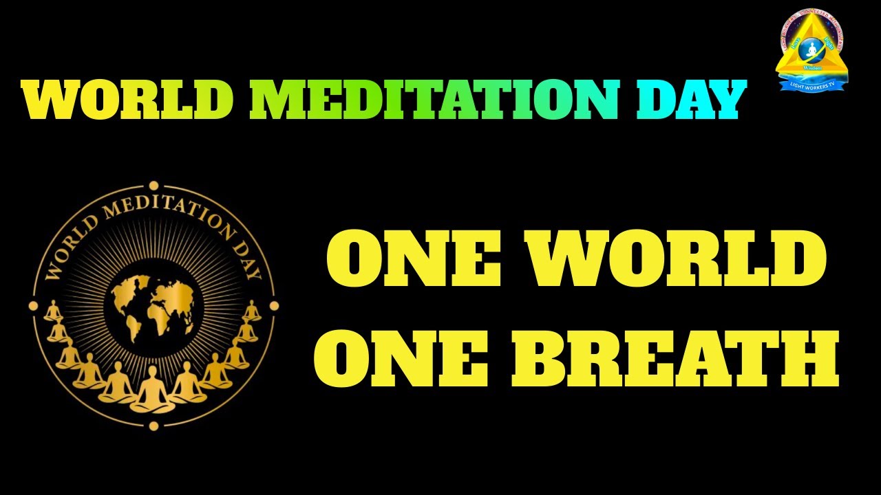 World meditation Day l Lightworkers TV