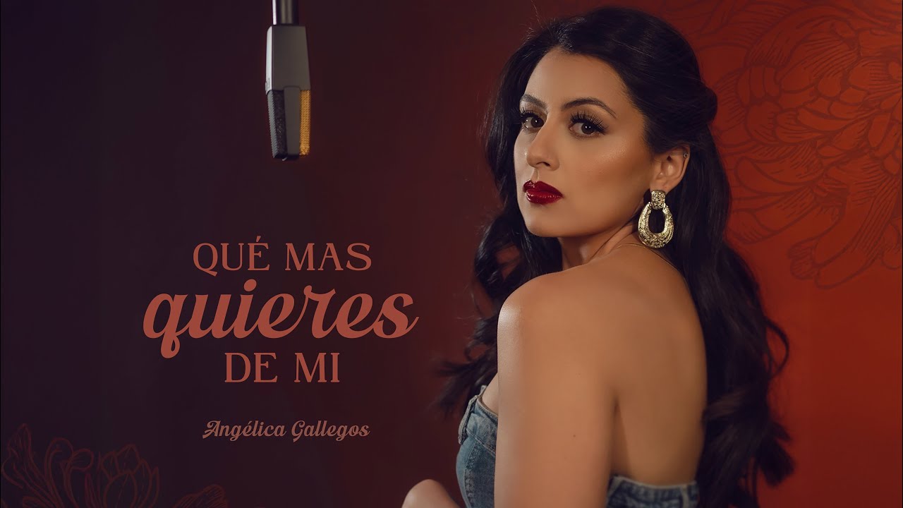 Que M&aacute;s Quieres De M&iacute; - Ang&eacute;lica Gallegos