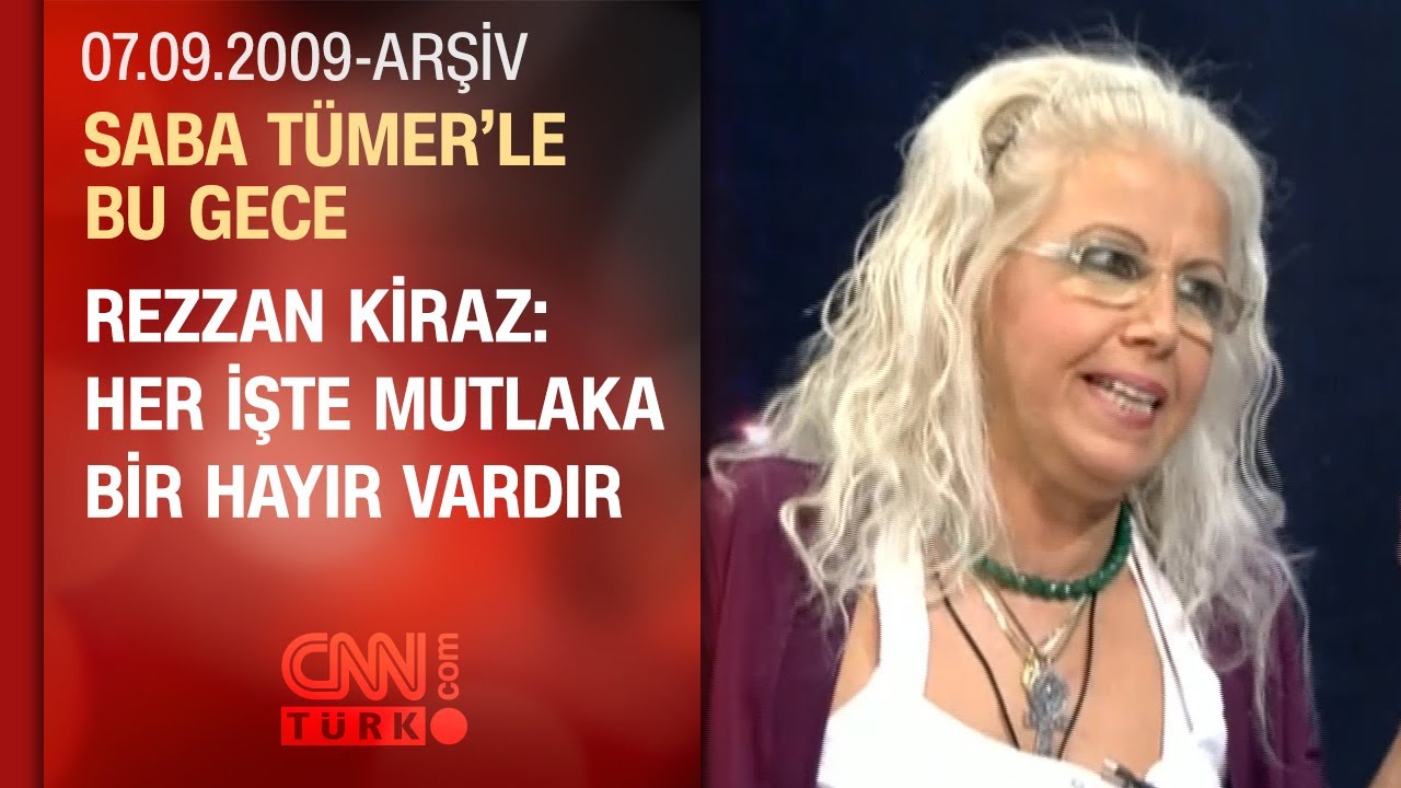 Rezzan Kiraz: Unutmak İnsanın Yapısında Var - Saba Tümer'le Bu Gece - 07.09.2009