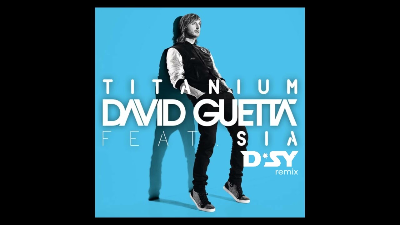 David Guetta ft Sia - Titanium (DSY VIP Mix)