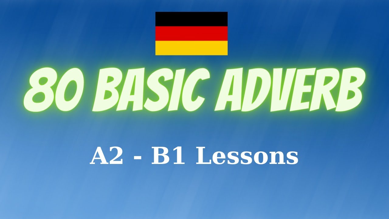 80 Basic Adverbs in German - A2 & B1 Lessons