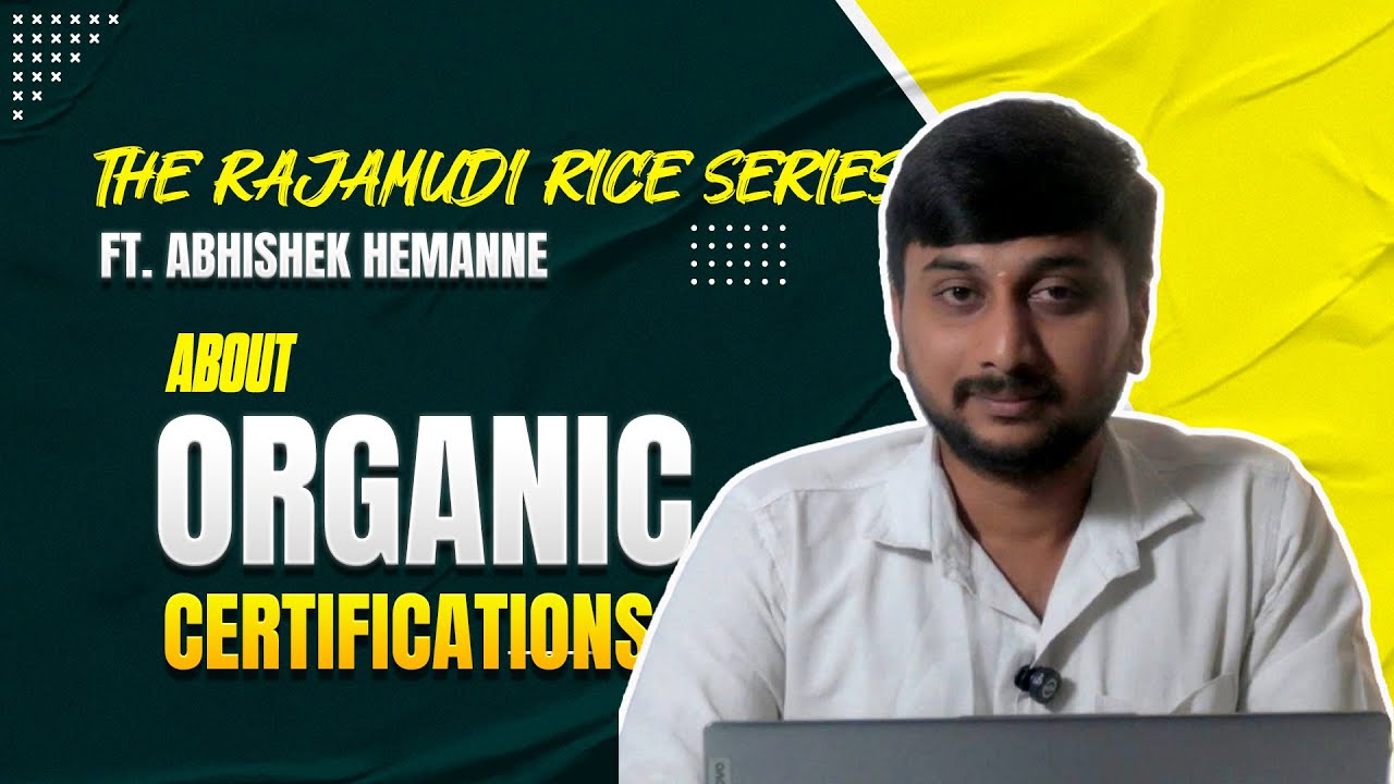 Organic Certifications and Testings || Organic Talks: the Rajamudi Rice Series